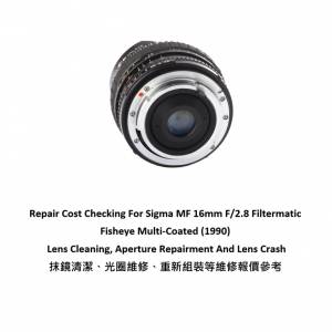 Repair Cost Checking For Sigma MF 16mm F/2.8 Filtermatic Fisheye Multi-Coated