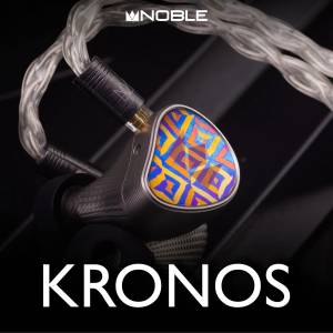 極新 Noble Audio Kronos 超旗艦耳機+ Eletech Cipher