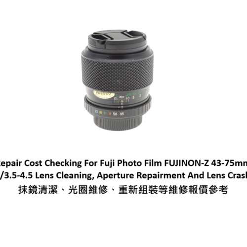 Repair Cost Checking For Fuji Photo Film FUJINON-Z 43-75mm F/3.5-4.5 Lens Clean