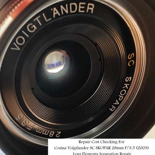 Repair Cost Checking For Cosina Voigtlander SC SKOPAR 28mm F/3.5 維修離膠報價參...