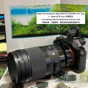 Repair Cost Checking For Sigma 40mm F1.4 DG HSM | Art - Sony E、Sigma SA 及 L...